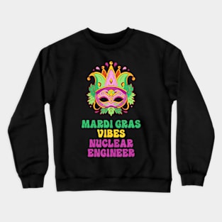 Nuclear Engineer Mardi Gras Vibes Crewneck Sweatshirt